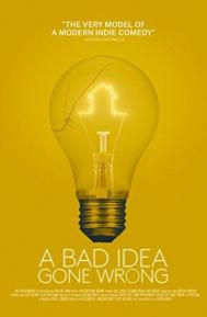 A Bad Idea Gone Wrong poster